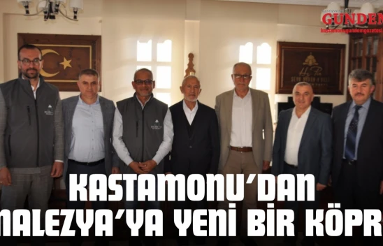 Kastamonu'dan Malezya'ya Yeni Bir Köprü