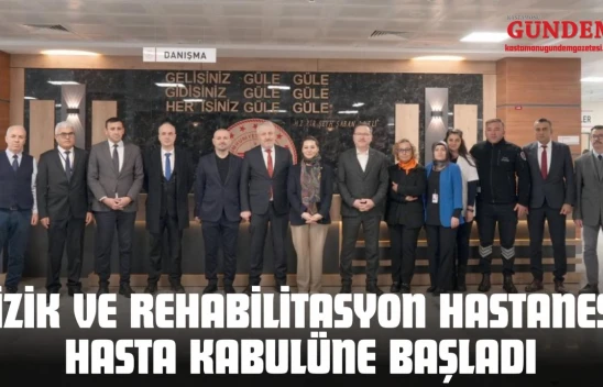 Kastamonu Fizik Ve Rehabilitasyon Hastanesi Hasta Kabulüne Başladı