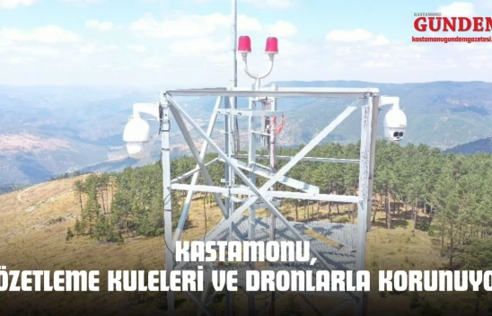 Kastamonu, Gözetleme Kuleleri Ve Dronlarla Korunuyor