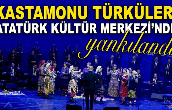 Kastamonu Türküleri, Atatürk Kültür Merkezi'nde Yankılandı