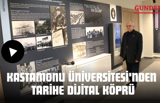 Kastamonu Üniversitesi'nden Tarihe Dijital Köprü