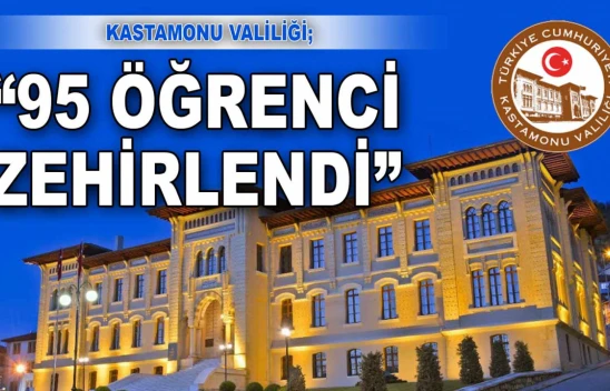 Kastamonu Valiliği: '95 Öğrenci Gıda Zehirlenmesinden Etkilendi'