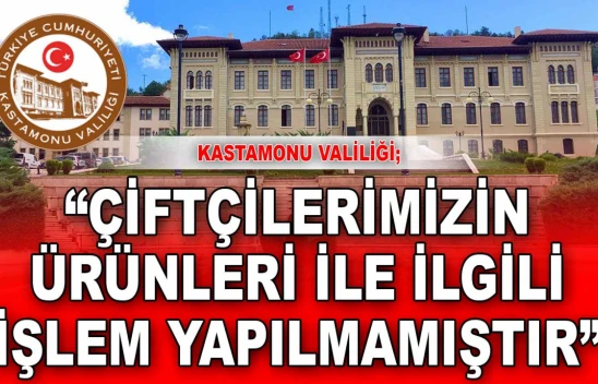 Kastamonu Valiliği: 'Çiftçilerimizin Ürünleri İle İlgili Bir İşlem Yapılmamıştır'
