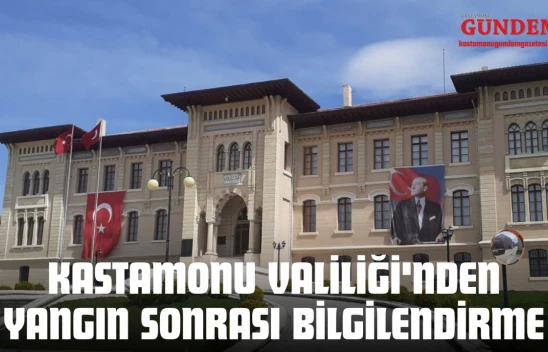 Kastamonu Valiliği'nden Yangın Sonrası Bilgilendirme
