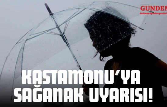 Kastamonu'ya Sağanak Uyarısı!