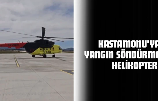 Kastamonu'ya Yangın Söndürme Helikopteri