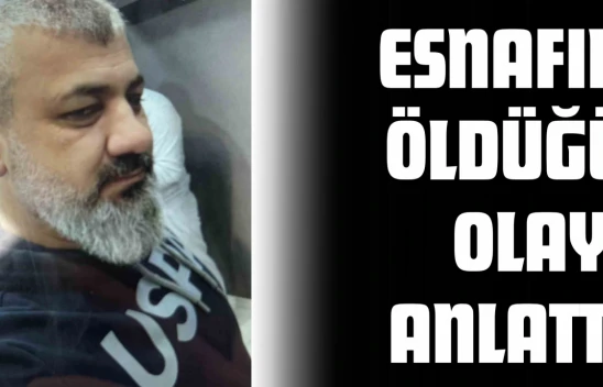 Kastamonulu Esnafın Öldüğü Olayı Anlattı