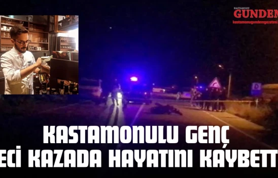 Kastamonulu Genç Feci Kazada Hayatını Kaybetti!
