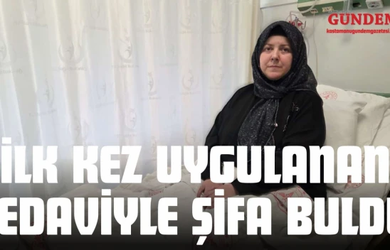 Kastamonulu Kadın, İlk Kez Uygulanan Tedaviyle Şifa Buldu