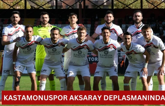 Kastamonuspor Aksaray deplasmanında