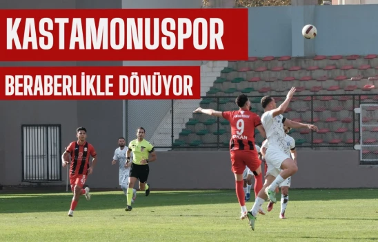 Kastamonuspor Sarıyerspor deplasmanından 1 puanla dönüyor