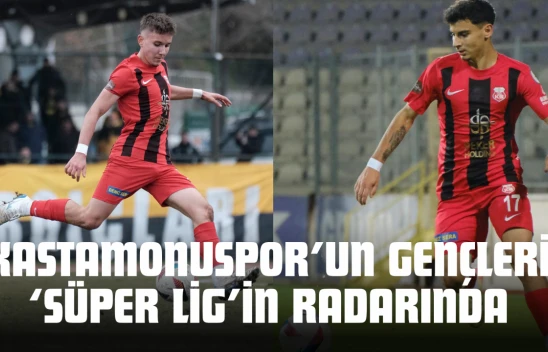 Kastamonuspor'un Gençleri 'Süper Lig'in Radarında