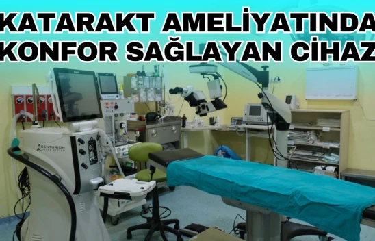 Katarakt Ameliyatında Konfor Sağlayan Cihaz