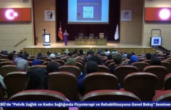 KBÜ'de 'Pelvik Sağlık ve Kadın Sağlığında Fizyoterapi ve Rehabilitasyona Genel Bakış' Semineri