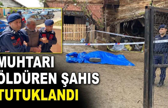 Köy Muhtarını Öldüren Şahıs Tutuklandı