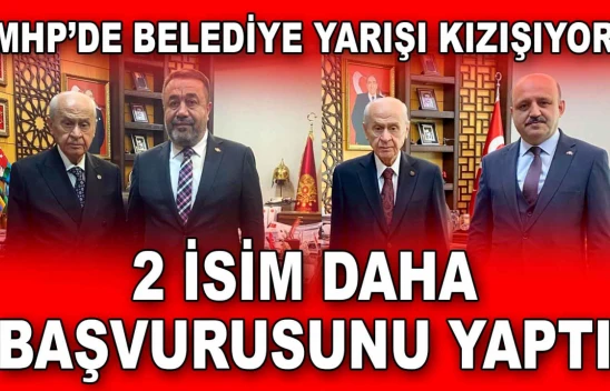 MHP'de Belediye Yarışı Kızışıyor! 2 İsim Daha Başvurusunu Yaptı