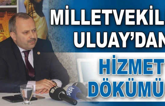 Milletvekili Uluay'dan Hizmet Dökümü