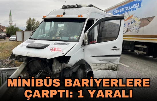 Minibüs Bariyerlere Çarptı: 1 Yaralı