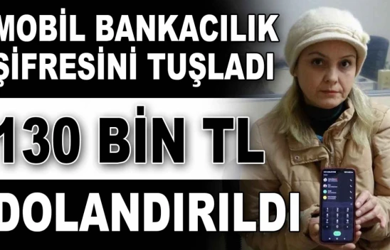 Mobil Bankacılık Şifresini Tuşladı: 130 Bin TL Dolandırıldı