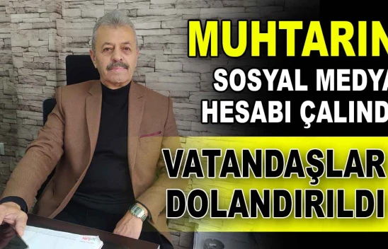 Muhtarın Sosyal Medya Hesabı Çalındı, Vatandaşlar Dolandırıldı