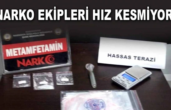 NARKO Ekipleri Hız Kesmiyor!