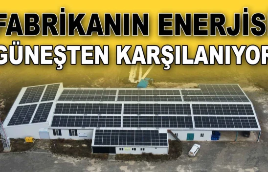 O Fabrika Güneş Enerjisiyle Çalışıyor