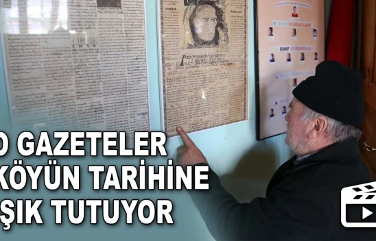 O Gazeteler Köyün Tarihine Işık Tutuyor