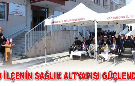O İlçenin Sağlık Altyapısı Güçlendi