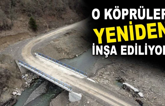 O Köprüler Yeniden İnşa Ediliyor