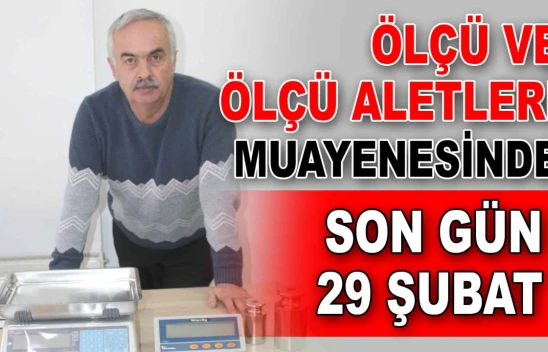 Ölçü ve Ölçü Aletleri Muayenesinde Son Gün 29 Şubat