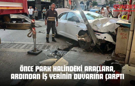 Önce Park Halindeki Araçlara, Ardından İş Yerinin Duvarına Çarptı
