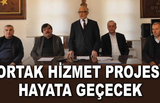 Ortak Hizmet Projesi Hayata Geçecek