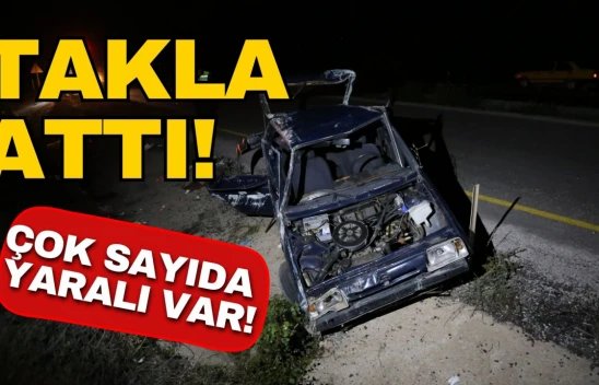 Otomobil Takla Attı: Çok Sayıda Yaralı Var!