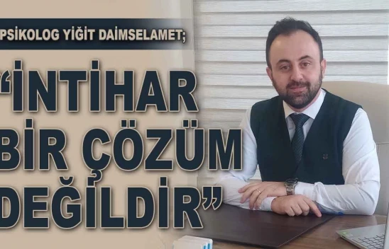 Psikolog Yiğit Daimselamet: 'İntihar Bir Çözüm Değildir'