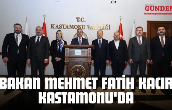 Sanayi Ve Teknoloji Bakanı Mehmet Fatih Kacır Kastamonu'da