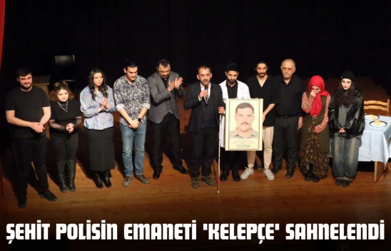 Şehit Polisin Emaneti 'Kelepçe' Sahnelendi