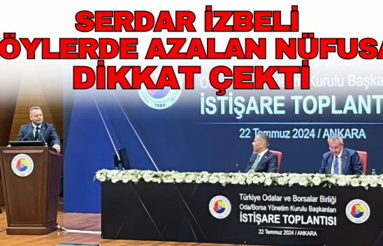 Serdar İzbeli, Köylerde Azalan Nüfusa Dikkat Çekti
