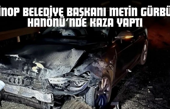 Sinop Belediye Başkanı Metin Gürbüz Hanönü'nde Kaza Yaptı