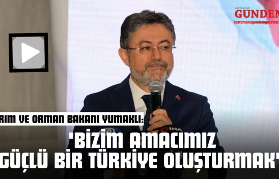 Tarım Ve Orman Bakanı Yumaklı: 'Bizim Amacımız Güçlü Bir Türkiye Oluşturmak'