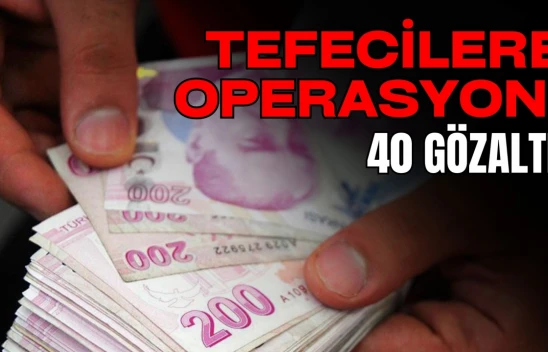 Tefecilere Operasyon: 40 Gözaltı