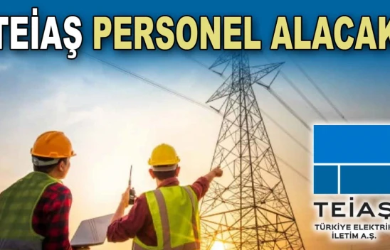 TEİAŞ Personel Alacak