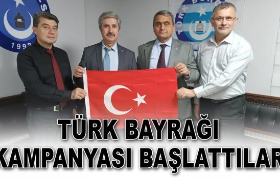 Türk Bayrağı Kampanyası Başlattılar