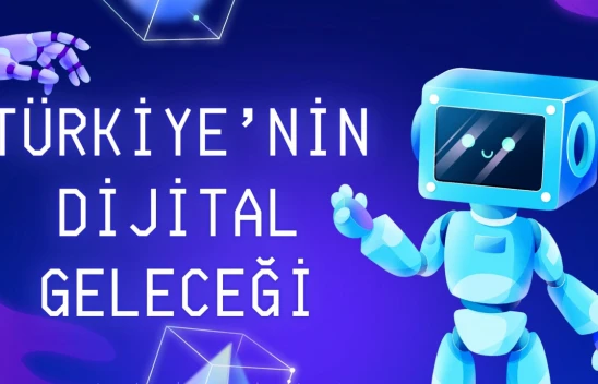 Türkiye'nin Dijital Geleceği
