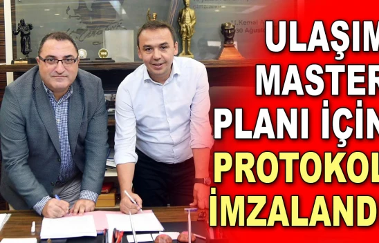 Ulaşım Master Planı için Protokol İmzalandı