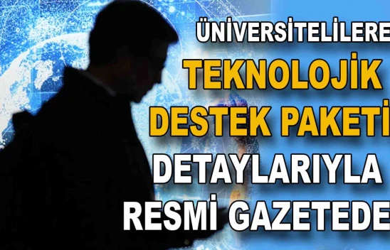 Üniversite Öğrencilerine Teknolojik Destek paketinin detayları belli oldu