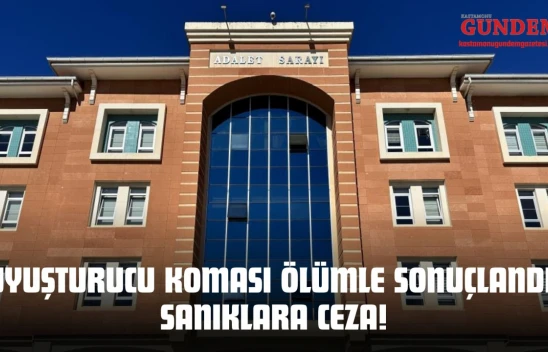Uyuşturucu Koması Ölümle Sonuçlandı: Sanıklara Ceza!