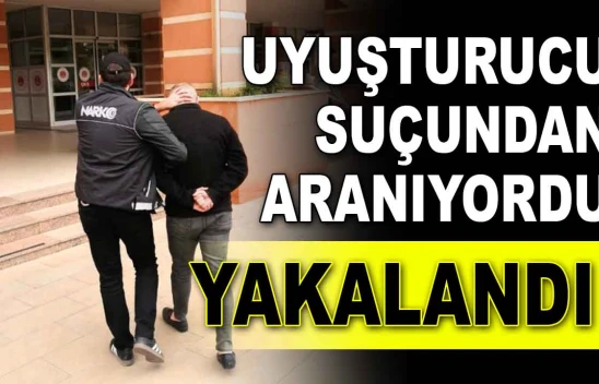 Uyuşturucu Suçundan Aranıyordu, Yakalandı!
