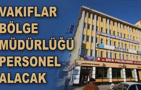 Vakıflar Bölge Müdürlüğü Personel Alacak
