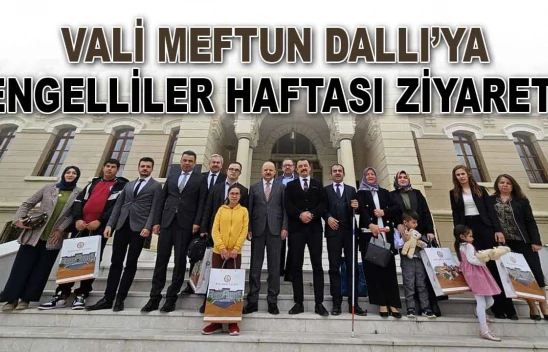 Vali Dallı'ya Engelliler Haftası Ziyareti