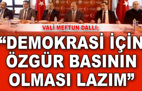 Vali Meftun Dallı: 'Demokrasi İçin Özgür Basının Olması Lazım'